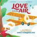 Love Is in the Air: The Story of Aviation Pioneer Nancy Harkness Love by Dee Romito