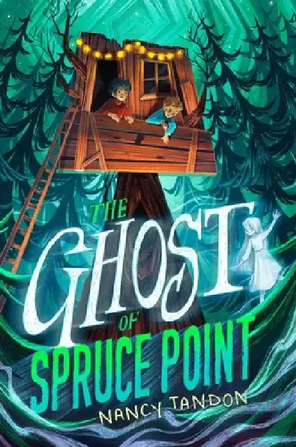The Ghost of Spruce Point by Nancy Tandon
