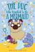 The Pug Who Wanted to Be a Mermaid by Bella Swift