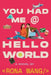 You Had Me at Hello World by Rona Wang