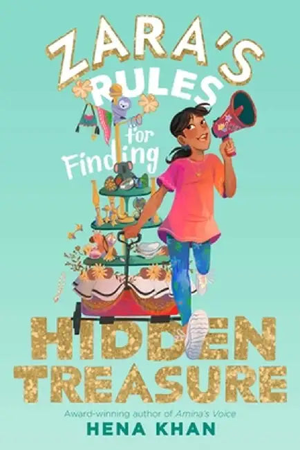 Zara's Rules for Finding Hidden Treasure: Volume 2 by Hena Khan