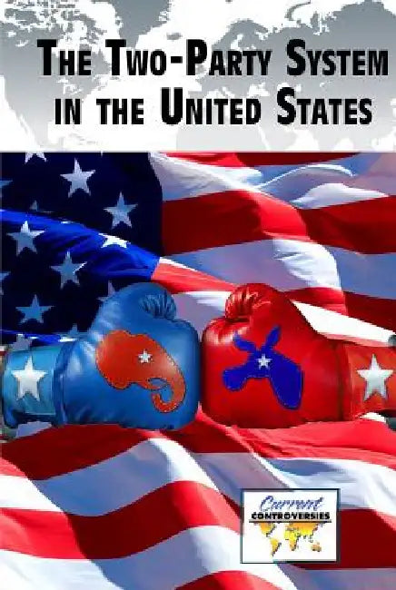 The Two-Party System in the United States by Barbara Krasner