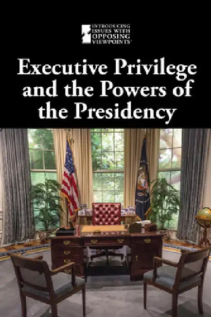 Executive Privilege and the Powers of the Presidency by M. M. Eboch