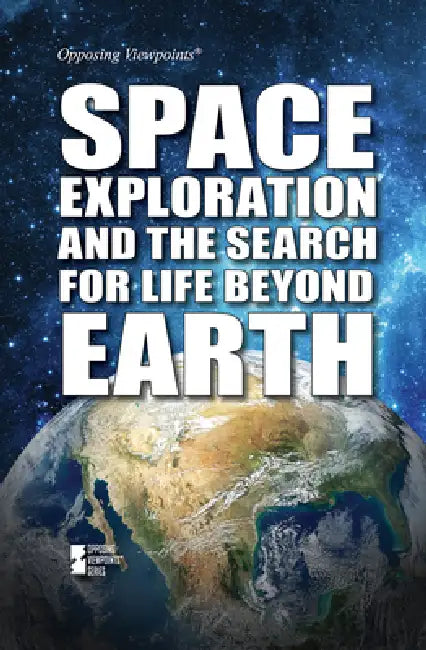 Space Exploration and the Search for Life Beyond Earth by Avery Elizabeth Hurt