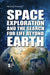 Space Exploration and the Search for Life Beyond Earth by Avery Elizabeth Hurt