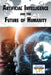 Artificial Intelligence and the Future of Humanity by Lisa Idzikowski
