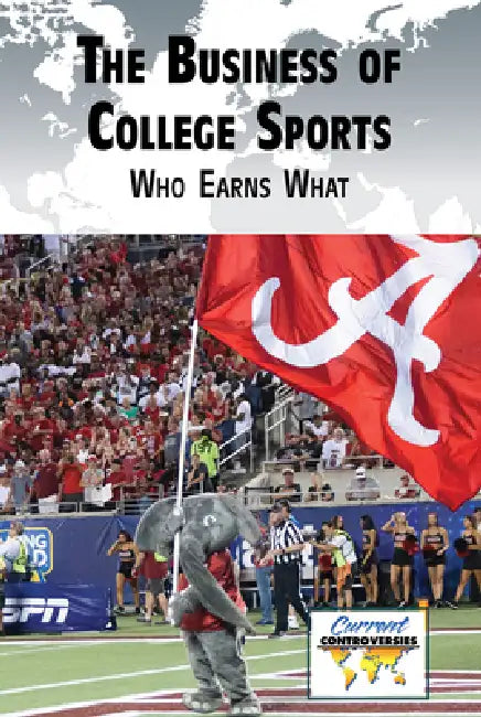 The Business of College Sports: Who Earns What by Gary Wiener