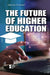 The Future of Higher Education by Sharmila Ferris, Kathy Waldron