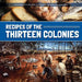Recipes of the Thirteen Colonies by Joyce Jeffries
