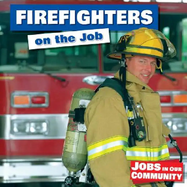 Firefighters on the Job by Lee Fitzgerald