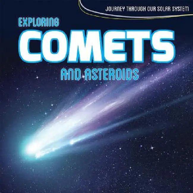 Exploring Comets and Asteroids by David Anthony