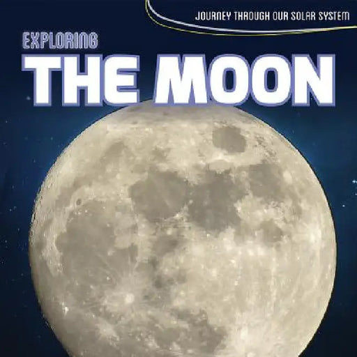 Exploring the Moon by Richard Alexander