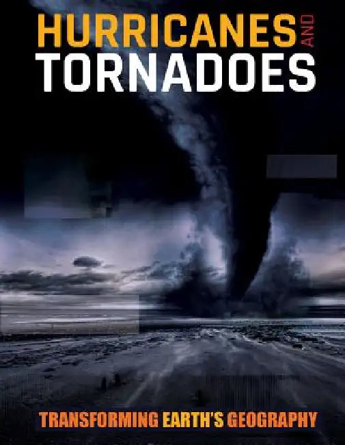 Hurricanes and Tornadoes by Joanna Brundle