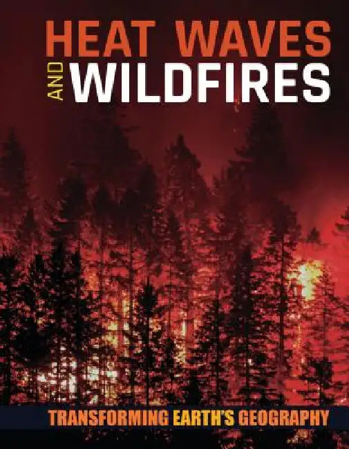 Heat Waves and Wildfires by Joanna Brundle