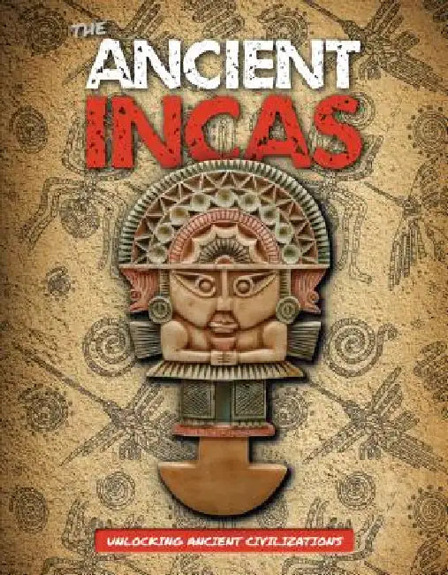 The Ancient Incas by Madeline Tyler