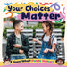 Your Choices Matter by Charis Mather