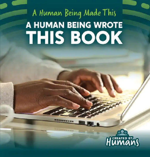 A Human Being Wrote This Book by Kristen Rajczak Nelson