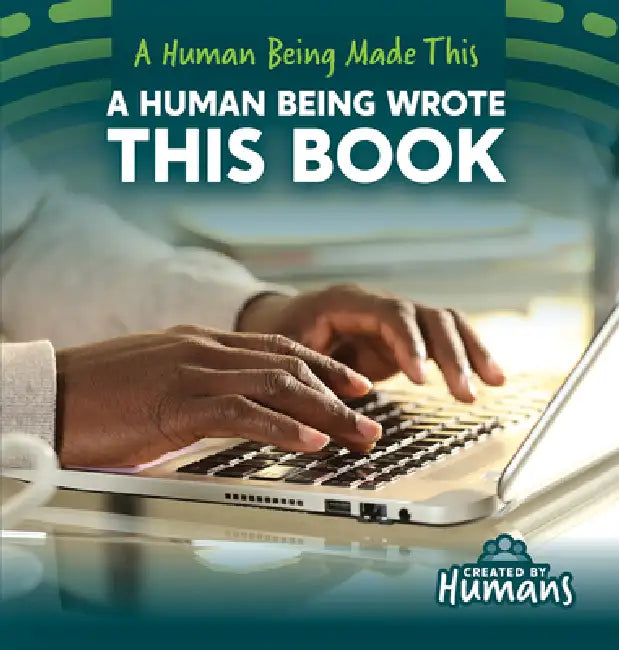 A Human Being Wrote This Book by Kristen Rajczak Nelson