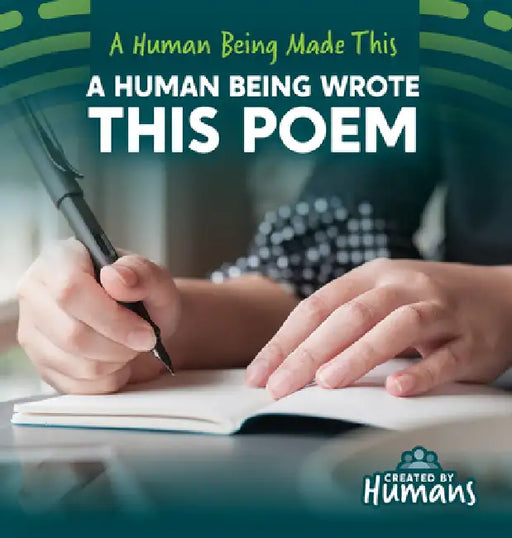 A Human Being Wrote This Poem by Kristen Rajczak Nelson
