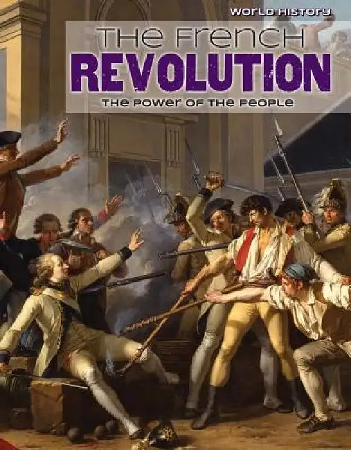 The French Revolution: The Power of the People by Karen Diane Haywood
