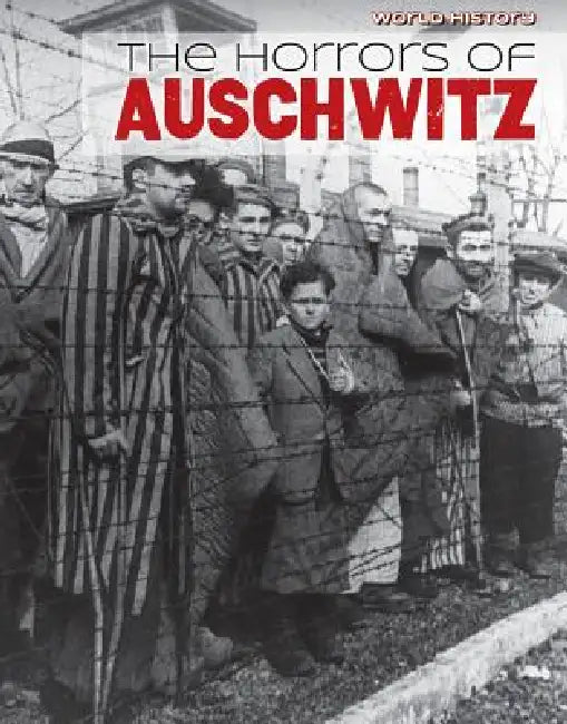 The Horrors of Auschwitz by Jennifer Lombardo, David Robson