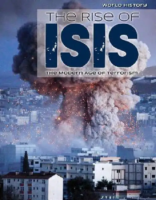 The Rise of Isis: The Modern Age of Terrorism by Caroline Kennon