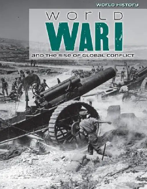 World War I and the Rise of Global Conflict by Elizabeth Morgan, Robert Green