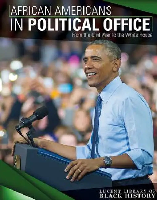 African Americans in Political Office: From the Civil War to the White House by Barbara M. Linde