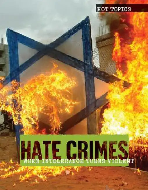 Hate Crimes: When Intolerance Turns Violent by Meghan Sharif