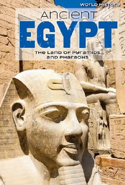 Ancient Egypt: The Land of Pyramids and Pharaohs by Nicole Horning