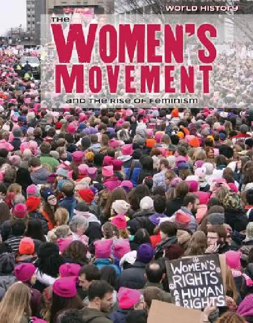 The Women's Movement and the Rise of Feminism by Nicole Horning