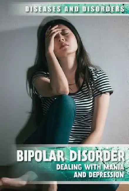 Bipolar Disorder: Dealing with Mania and Depression by Rachael Rothman-Kerr