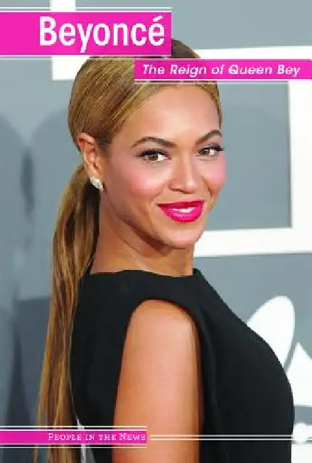 Beyoncé: The Reign of Queen Bey by Vanessa Oswald