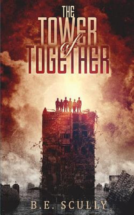 The Tower of Together by B. E. Scully
