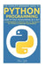 Python: Python Programming: Learn Python Programming In A Day - A Comprehensive Introduction To The Basics Of Python & Computer Programming by Steve Gold