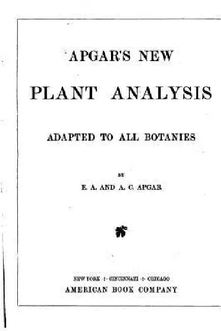 Apgar's New Plant Analysis, Adapted to All Botanies by E. A. Apgar