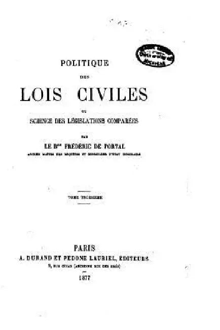 Politique Des Lois Civiles, Ou, Science Des Législations Comparées by Portal, Frederic De