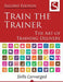 Train the Trainer: The Art of Training Delivery (Second Edition) by Skills Converged