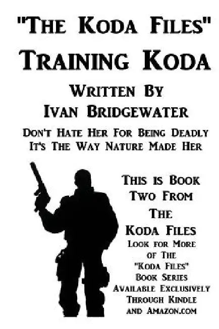 The Koda Files - Training Koda by Ivan Bridgewater