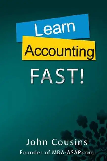 Learn Accounting Fast!: Concepts and Practice by John Cousins