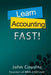 Learn Accounting Fast!: Concepts and Practice by John Cousins