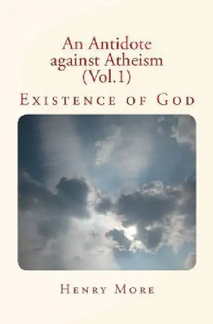 An Antidote against Atheism (Vol.1): Existence of God by Henry More