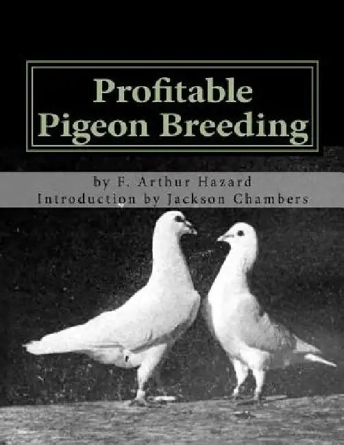Profitable Pigeon Breeding: Raising Pigeons for Squabs Book 15 by Jackson Chambers