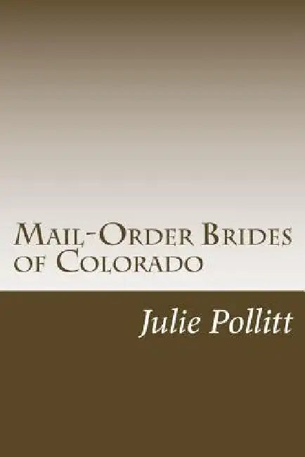 Mail-Order Brides of Colorado by Julie Pollitt