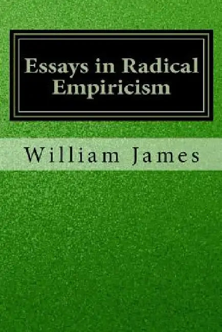 Essays in Radical Empiricism by William James