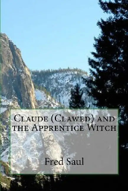 Claude (Clawed) and the Apprentice Witch by Fred M. Saul