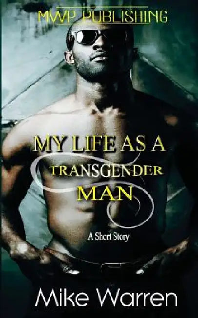 My Life As A Transgender Man by Mike Warren