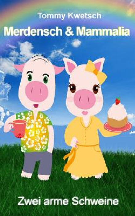 Merdensch & Mammalia: Zwei arme Schweine by Tommy Kwetsch