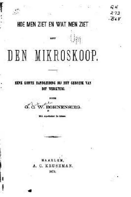 Hoe Men Ziet En Wat Men Ziet Met Den Mikroskoop by Bohnensieg, Georg Carl Wilhelm