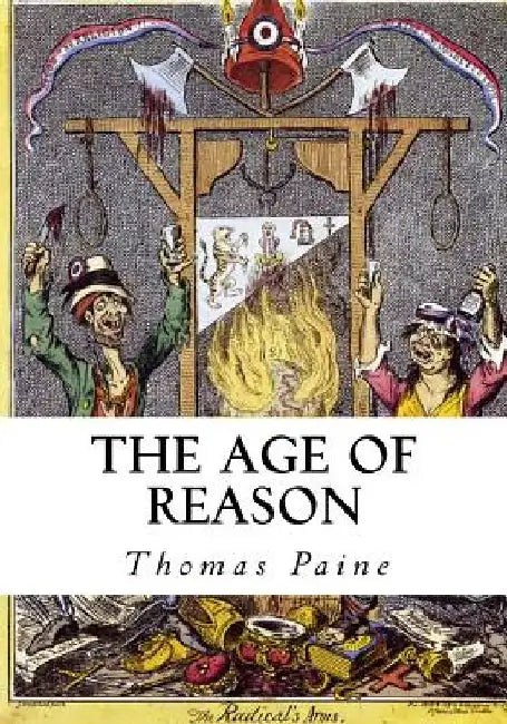 The Age of Reason: Complete: Part I and II by Moncure Daniel Conway